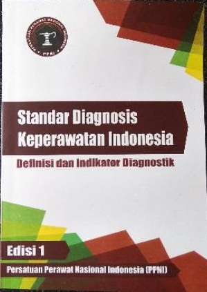 Standar Diagnosis Keperawatan Indonesia
Definisi dan Indikator Diagnostik
Edisi 1 Cetakan 3 Revisi
