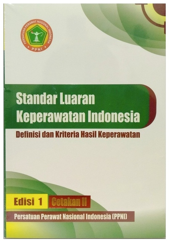 Standar Luaran Keperawatan Indonesia
Definisai dan Kriteria Hasil Keperawatan
Edisi 1 Cetakan II